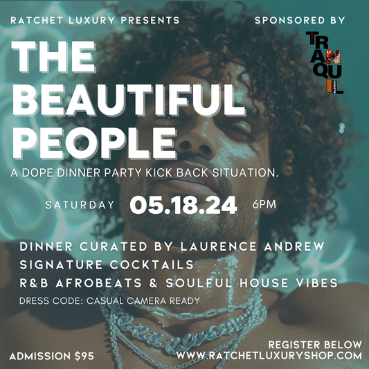 THE BEAUTIFUL PEOPLE: A Dope Dinner Party Kick Back Situation TICKET
