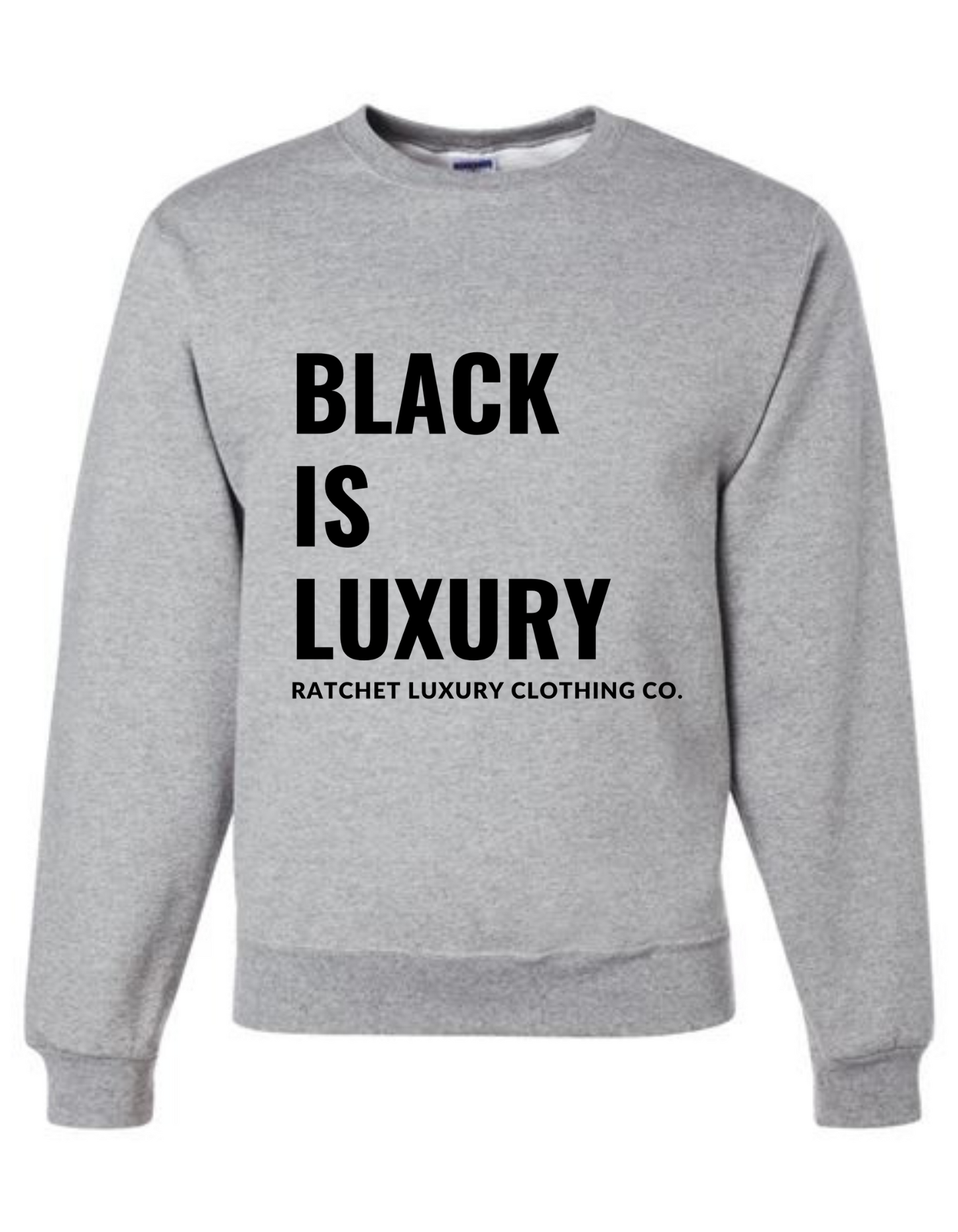 BLACK IS LUXURY CREWNECK